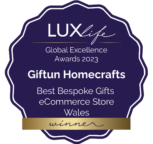 Giftun Homecrafts is a multi-award-winning company. Winners of the LUXlife Global Excellence Awards for 'Best Bespoke Gifts eCommerce Store Wales'.